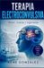 TERAPIA ELECTROCONVULSIVA: Mitos, ciencia y esperanza