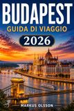 Guida Budapest Travel Guide 2026: The Definitive Guide to Exploring the Pearl of the Danube