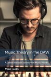Music Theory in the DAW: A Gentle Introduction to How Music Works