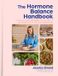 The HarperCollins Publishers The Hormone Balance Handbook