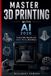Master 3D Printing with AI 2026