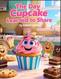The Independently Published The Day Cupcake Learned to Share Paperback
