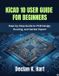KiCAD Libri GmbH KiCAD 10 USER GUIDE FOR BEGINNERS