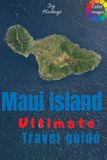 Maui Travel Guide: The Ultimate First-Time Visitor Handbook