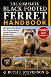 THE Independently Published The Complete Black Footed Ferret Handbook