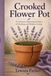 CROOKED FLOWER POT: A CHRISTIAN INSPIRATIONAL STORY OF HEALING AND HOLISTIC LIVING