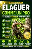 Élaguer comme un Pro: Le Guide Essentiel du Débutant