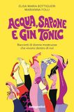 Acqua, sapone e gin tonic. Racconti di donne mostruose che vivono dentro di noi - Paperback