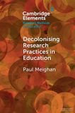 Decolonising Cambridge University Press Elements in Research Methods in Education- Decolonising Research Practices in Education Paperback