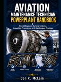 Aviation Maintenance Technician Powerplant Handbook: Aircraft Engines, Turbine Systems, Inspection Procedures, and Maintenance Practices