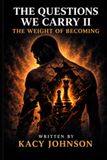 The Questions we Carry II: The Weight of Becoming