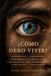 Como debo Vivir: Como llegamos a ser quienes somos y qué hace posible seguir transformándonos - Paperback