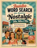 Jumbo Word Search for Seniors: Nostalgic ’50s, ’60s & ’70s: 80 Easy, Relaxing Puzzles in 30pt Extra-Large Print with Familiar Words and Full Solutions