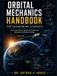 Orbital Mechanics Handbook For Engineering Students: A Practical Guide to Spacecraft Trajectories, Maneuvers and Mission Design