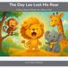 The Day Leo Lost His Roar: A Story About Finding Your Brave Voice