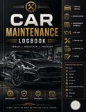 Car Maintenance Logbook: Vehicle Service & Repair Record Book for Oil Changes, Maintenance, Repairs & Service History