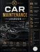 Car Maintenance Logbook: Vehicle Service & Repair Record Book for Oil Changes, Maintenance, Repairs & Service History
