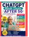 Chat GPT Made Simple After 50: Step by Step Guide to Using AI