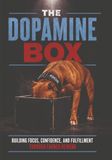 The Dopamine Box: Feed Your Dog to Build Focus, Confidence, and Fulfillment.