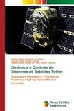 Dinâmica Novas EdiÇÕEs AcadÊMicas Dinâmica e Controle de Sistemas de Satélites Tether: Modelagem Matemática, Propagação Numérica e Aplicações em Missões Espaciais Paperback