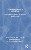 Psychogeography Routledge Psychogeography of Education: Understanding Spaces of Learning and Growth