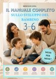 IL MANUALE COMPLETO SULLO SVILUPPO DEL BAMBINO 3-6 ANNI