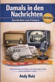 Damals in den Nachrichten: Alte Nachrichten-Geschichten, die Erinnerungen wecken und das Gedächtnis anregen