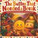 The Button That Needed a Break: A Gentle Picture Book About Sensory Overload, Emotional Regulation, and Taking a Break