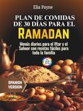 Plan Ramadan 30-Day Meal Plan: Daily Iftar and Suhoor Menus with Easy Family Recipes