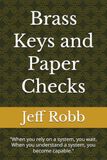 Brass Keys and Paper Checks: "When you rely on a system, you wait. When you understand a system, you become capable."