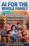 AI Libri GmbH AI for the Whole Family: Discovering the Digital World Together: The Cross-Generational Practical Guide for Parents, Children, and Grandparents