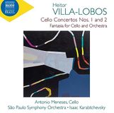 Concertos Antonio Meneses, Isaac Karabtchevsky, Sao Paulo Symphony Orchestra - Villa-Lobos: Cello Concertos Nos. 1 And 2 | Fantasia For Cello (CD)