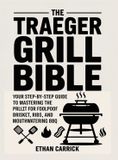 The Traeger The Traeger Grill Bible
