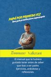 Papá por primera vez: Una guía práctica para superpapás 2026