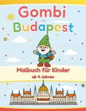 Gombi in Budapest: Malbuch für Kinder ab 4 Jahren