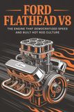 Ford Flathead V8: The Engine That Democratized Speed and Built Hot Rod Culture
