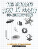 The Ultimate Kid Press The Ultimate How To Draw 3D Activity Book