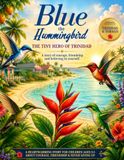 Blue the Hummingbird. The tiny hero from Trinidad