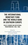 The Routledge Studies in Modern European History-The International Monetary Fund and the World Bank in Southern Europe