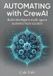 Automating CrewAI Automating with CrewAI: Build intelligent multi agent systems from scratch - Paperback