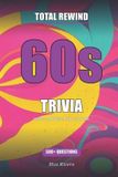 Total Rewind - Total Rewind: The Ultimate 60s Music & Pop Culture Trivia Book