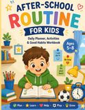 After-School Routine for Kids: Daily Planner, Activities & Good Habits Workbook for Ages 5–8