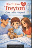 Heart Hero Heart Hero Treyton: Goes to the Hospital Paperback
