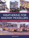 Weathering Libri GmbH Weathering for Railway Modellers Paperback