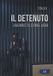 Il detenuto. (Una brutta storia vera)