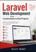 Laravel Laravel Web Development from Fundamentals to Real Projects: Build Practical PHP Applications with MVC, Eloquent, Blade, Forms, APIs, and Authentication