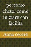Percorso Cheto: Come Iniziare Con Facilità