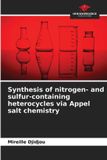 Synthesis Our Knowledge Publishing Synthesis of nitrogen- and sulfur-containing heterocycles via Appel salt chemistry Paperback
