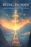BEING HUMAN: A Bridgewalker's Guide to the Age of AI