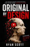 Original Libri GmbH Original by Design: The Strategic Content System That Makes Your YouTube Channel Impossible to Clone